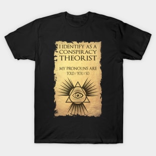 I Identify As A Conspiracy Theorist T-shirt T-Shirt